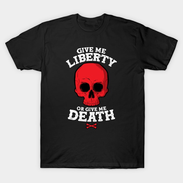 Give Me Liberty T-Shirt by Baddest Shirt Co.